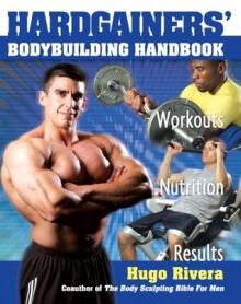 Hardgainers' Bodybuilding Handbook - Hugo Rivera