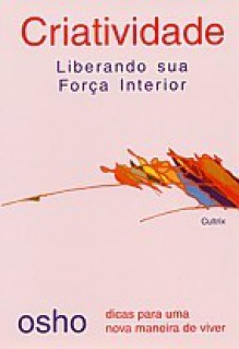 Criatividade - Liberando sua força interior - Osho