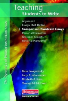 Teaching Students to Write Comparison/Contrast Essays - Peter Smagorinsky, Larry R. Johannessen, Elizabeth A. Kahn