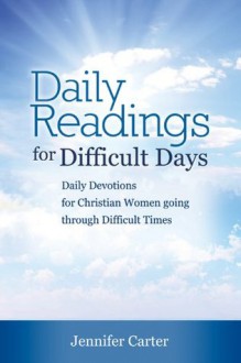 Daily Readings for Difficult Days - Jennifer Carter