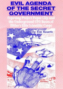 Evil Agenda Of The Secret Government - Tim R. Swartz