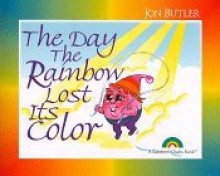 The Day the Rainbow Lost Its Color - Jon Butler