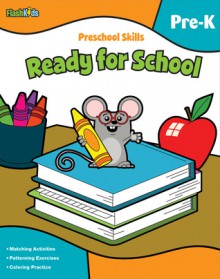 Preschool Skills: Ready for School (Flash Kids Preschool Skills) - Flash Kids Editors