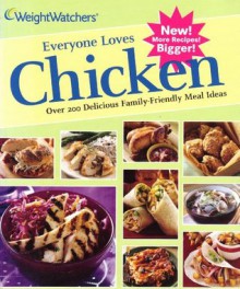 Weight Watcher's Everyone Loves Chicken; Over 200 Delicious Family-Friendly Meal Ideas - Weight Watchers