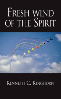 Fresh Wind of the Spirit - Kenneth Cain Kinghorn