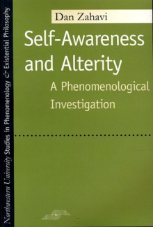 Self-Awareness and Alterity: A Phenomenological Investigation - Dan Zahavi