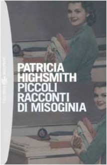 Piccoli racconti di misoginia - Patricia Highsmith