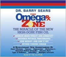 The Omega Rx Zone: The Miracle of the New High-Dose Fish Oil - Barry Sears