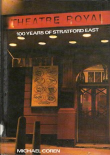 Theatre Royal: 100 Years Of Stratford East - Michael Coren