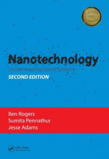 Nanotechnology: Understanding Small Systems, Second Edition (Mechanical and Aerospace Engineering Series) - Ben Rogers