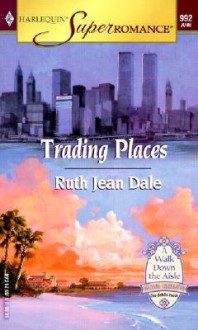 Trading Places (Harlequin Super Romance, No 992) - Ruth Jean Dale