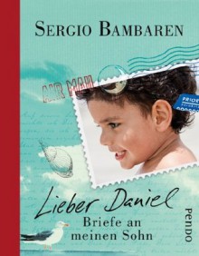 Lieber Daniel - Sergio Bambaren, Gaby Wurster