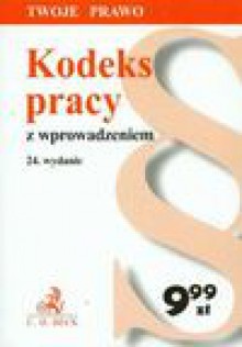 Kodeks pracy wraz z indeksem rzeczowym, wyd.24 - Redakcja: Aneta Flisek