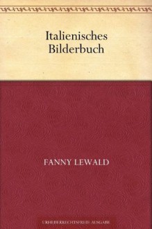 Italienisches Bilderbuch (German Edition) - Fanny Lewald