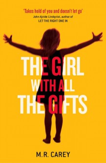 The Girl with All the Gifts - M.R. Carey