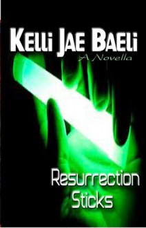 Resurrection Sticks - Kelli Jae Baeli