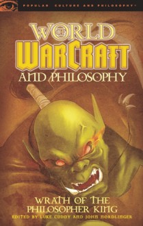 World of Warcraft and Philosophy - Luke Cuddy, John Nordlinger