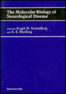 The Molecular Biology of Neurological Disease - Roger N. Rosenberg