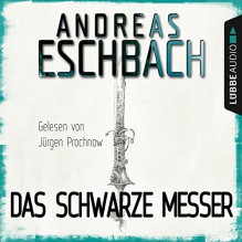 Das schwarze Messer (Spin-Off zu "Herr aller Dinge") - Lübbe Audio, Andreas Eschbach, Jurgen Prochnow