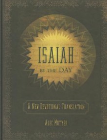 Isaiah by the Day: A New Devotional Translation - J. Alec Motyer