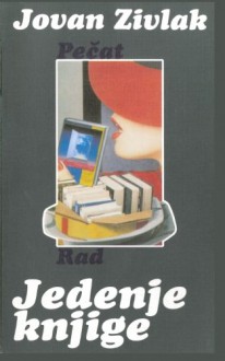 Jedenje knjige (Serbian Edition) - Jovan Zivlak, Rad