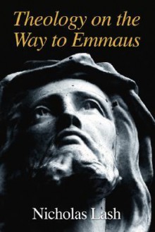 Theology on the Way to Emmaus - Nicholas Lash