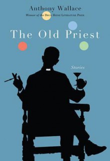 The Old Priest - Anthony F. C. Wallace