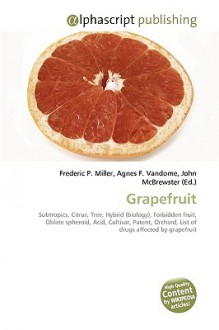 Grapefruit - Agnes F. Vandome, John McBrewster, Sam B Miller II