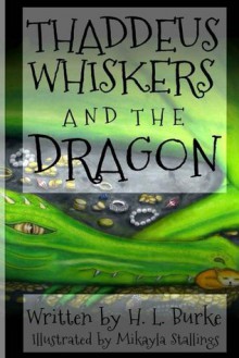 Thaddeus Whiskers and the Dragon - H.L. Burke