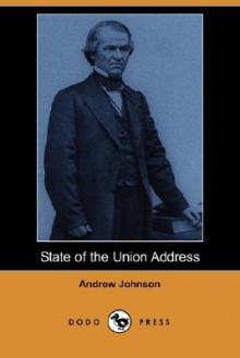 State of the Union Address (Dodo Press) - Andrew Johnson