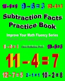 Subtraction Facts Practice Book: Improve Your Math Fluency Series - Chris McMullen