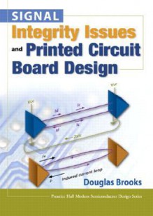 Signal Integrity Issues and Printed Circuit Board Design - Douglas Brooks