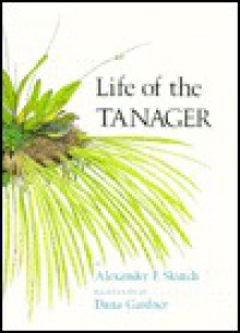 Life of the Tanager - Alexander F. Skutch