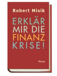 Erklär mir die Finanzkrise! - Robert Misik