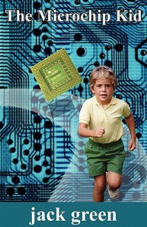 The Microchip Kid - Jack Green