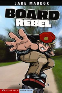 Board Rebel - Jake Maddox