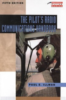 The Pilot's Radio Communications Handbook (Practical Flying) - Paul Illman