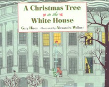 A Christmas Tree in the White House - Gary Hines, Alexandra Wallner