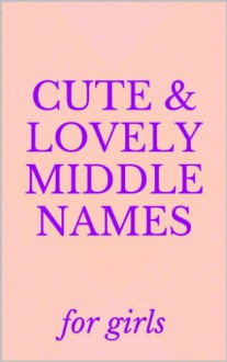 Cute & Lovely Middle Names for Baby Girls - Sarah Russell