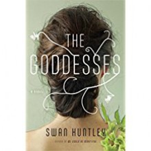 The Goddesses: A Novel - Swan Huntley