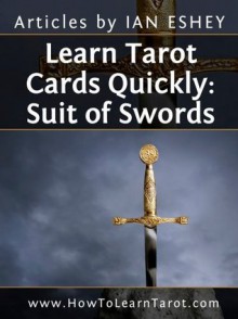 Learn Tarot Cards Quickly: Suit of Swords - Ian Eshey