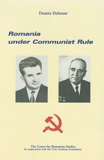 Romania Under Communist Rule - Dennis Deletant