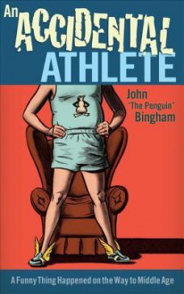 An Accidental Athlete - John Bingham