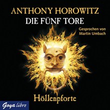 Höllenpforte (Die fünf Tore 4) - Anthony Horowitz, Martin Umbach