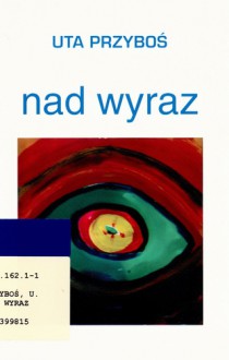 Nad wyraz - Uta Przyboś