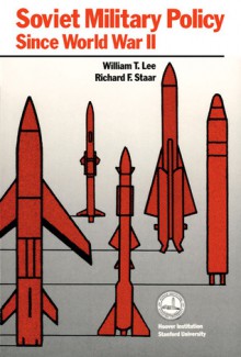 Soviet Military Policy since World War II - William Lee, Richard F. Staar