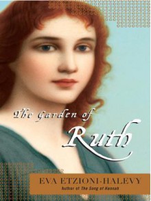 The Garden of Ruth - Eva Etzioni-Halevy