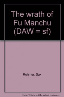 The wrath of Fu Manchu (DAW = sf) - Sax Rohmer