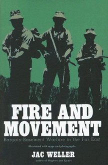 Fire And Movement: Bargain-Basement Warfare in the Far East - Jac Weller