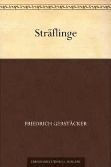 Sträflinge (German Edition) - Friedrich Gerstäcker